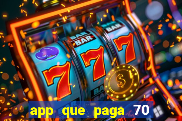 app que paga 70 reais para se cadastrar